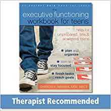 The Executive Functioning Workbook for Teens: Help for Unprepared, Late, and Scattered Teens [Sharon A. Hansen, MSE, NBCT]