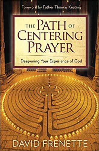 The Path of Centering Prayer [David Frenette]