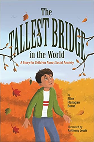 The Tallest Bridge in the World: A Story for Children About Social Anxiety [Ellen Flanagan Burns]