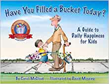 Have You Filled a Bucket Today?: A Guide to Daily Happiness for Kids (Bucketfilling Books) [Carol McCloud]