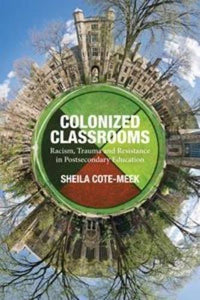 Colonized Classrooms [Sheila Cote-Meek]