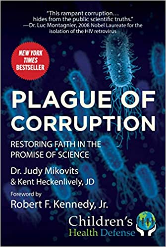 Plague of Corruption: Restoring Faith in the Promise of Science [Dr. Judy Mikovits & Kent Heckenlively, JD]