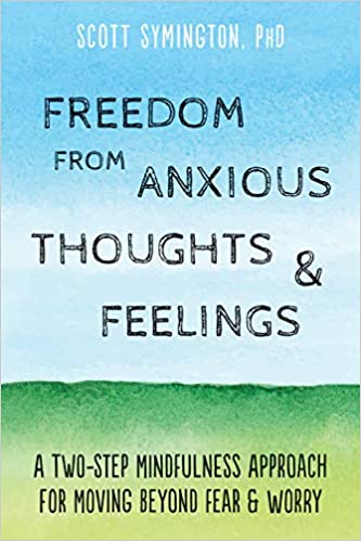 Freedom From Anxious Thoughts & Feelings [Scott Symington, PhD]
