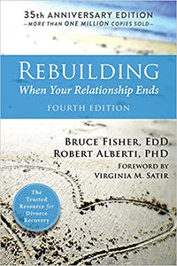 Rebuilding When Your Relationship Ends [Bruce Fisher, EDD., Robert Alberti, PhD]