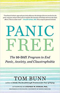 Panic Free:  The 10-Day Program To End Panic, Anxiety and Claustrophobia [Tom Bunn]