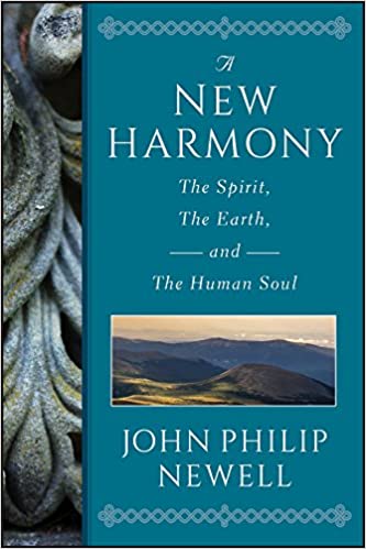 A New Harmony: The Spirit, the Earth, and the Human Soul [John Philip Newell]