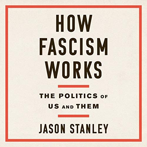 How Fascism Works [Jason Stanley]