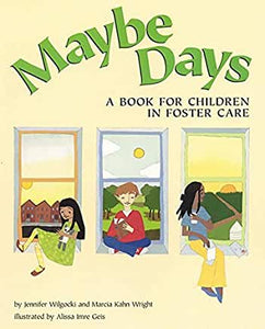 Maybe Days: A Book for Children in Foster Care [Jennifer Wilgocki & Marcia Kahn Wright]