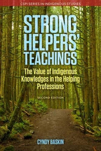 Strong Helpers' Teachings, Second Edition: The Value of Indigenous Knowledges in the Helping Professions [Cyndy Baskin]