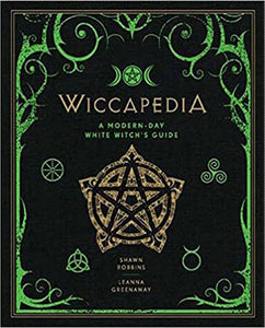 Wiccapedia: A Modern-Day White Witch's Guide (Volume 1) [Shawn Robbins & Leanna Greenaway]