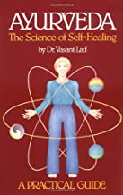 Ayurveda: A Practical Guide: The Science of Self Healing [Vasant Lad]