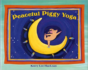 Peaceful Piggy Yoga [Kerry Lee MacLean]