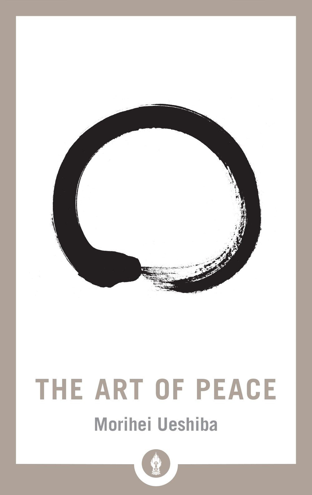 The Art of Peace [Morihei Ueshiba, translated by John Stevens]