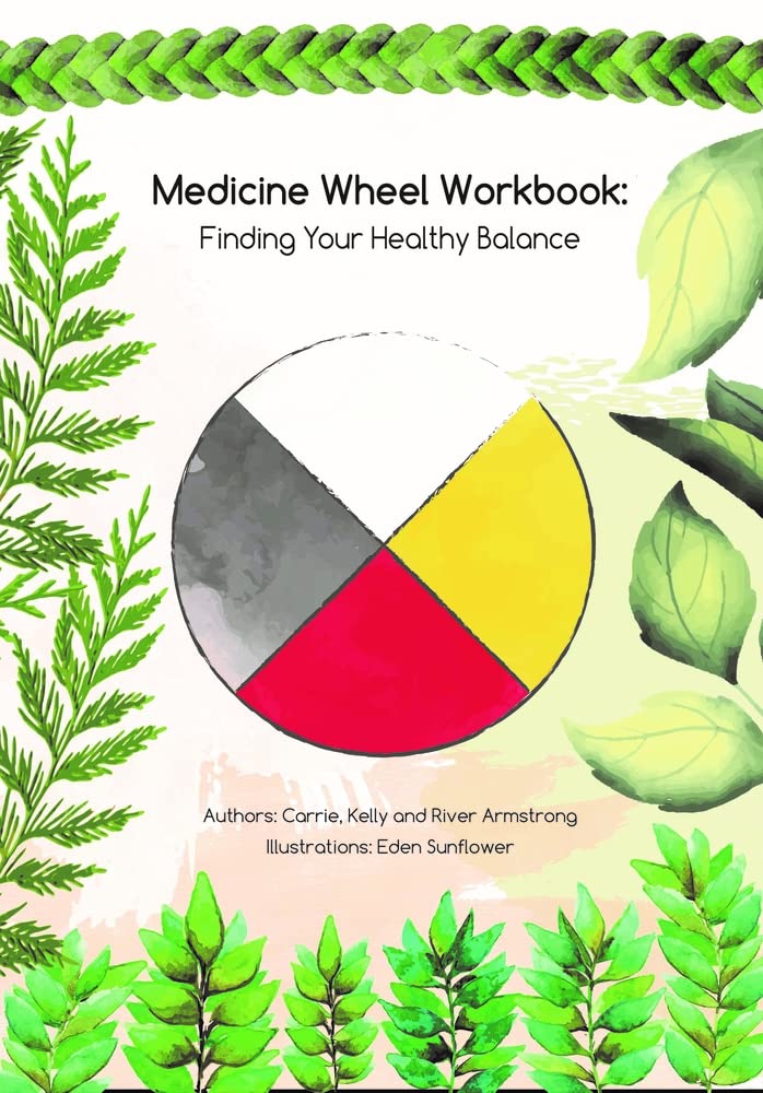 Medicine Wheel Workbook: Finding Your Healthy Balance [Carrie Armstrong]