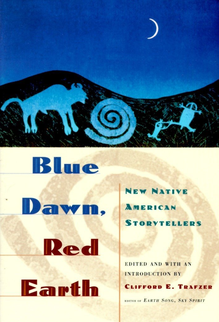 Blue Dawn, Red Earth: New Native American Storytellers [Clifford E. Trafzer]