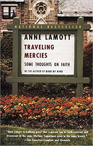 Traveling Mercies: Some Thoughts on Faith [Anne Lamott]