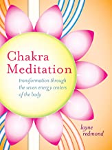 Chakra Meditation: Transformation Through the Seven Energy Centers of the Body [Layne Redmond]