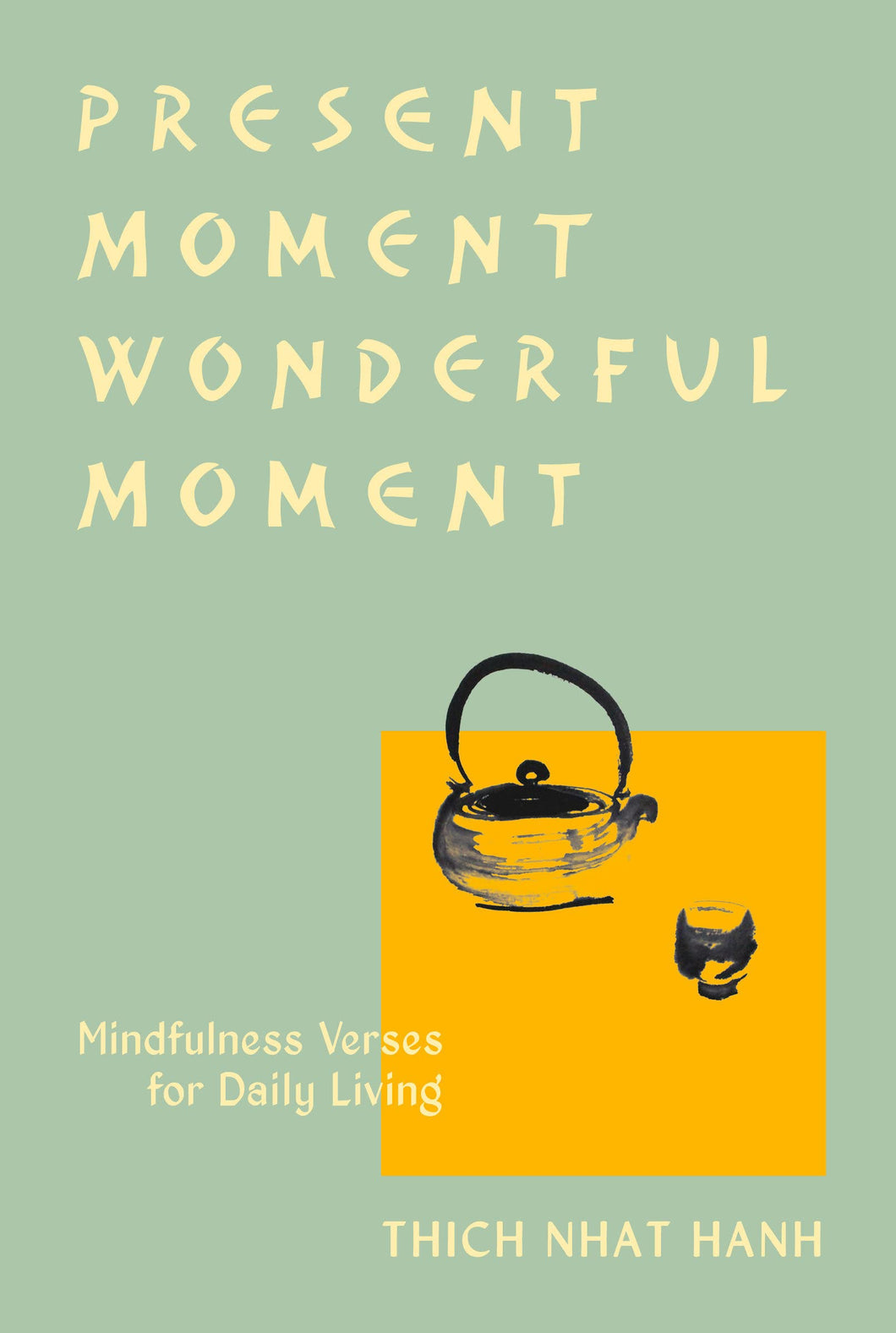 Present Moment Wonderful Moment: Verses for Daily Living [Thich Nhat Hanh]