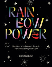Load image into Gallery viewer, Rainbow Power: Manifest Your Dream Life With The Creative Power Of Color [Jerico Mandybur]
