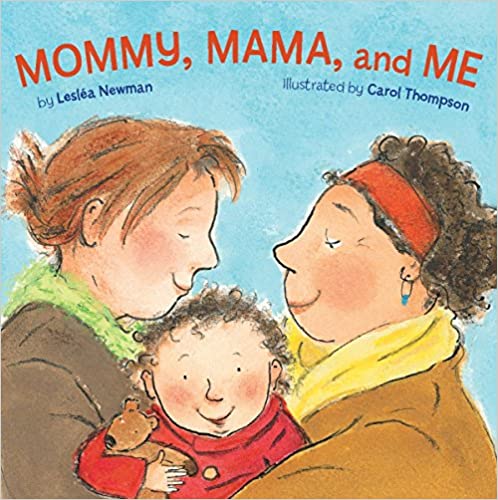Mommy, Mama, and Me [Leslea Newman]