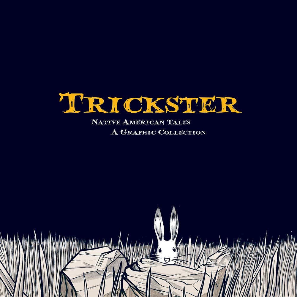 Trickster: Native American Tales [Edited by Matt Dembicki]