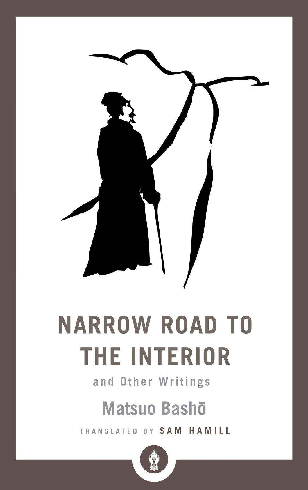 Narrow Road to the Interior: And Other Writings [Matsuo Bashō, translated by Sam Hamill]