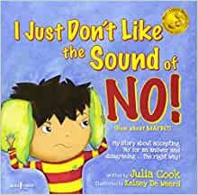 I Just Don't Like the Sound of No! My Story About Accepting No for an Answer and Disagreeing the Right Way! (Best Me I Can Be) [Julia Cook]