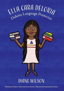 Ella Cara Deloria: Dakota Language Protector [Diane Wilson]