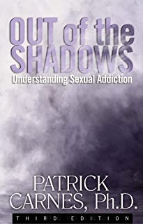 Out Of The Shadows: Understanding Sexual Addiction [Patrick Carnes, Ph.D]