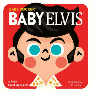 Baby Elvis: A Book About Opposites Board Book [Running Press, Pintachan]