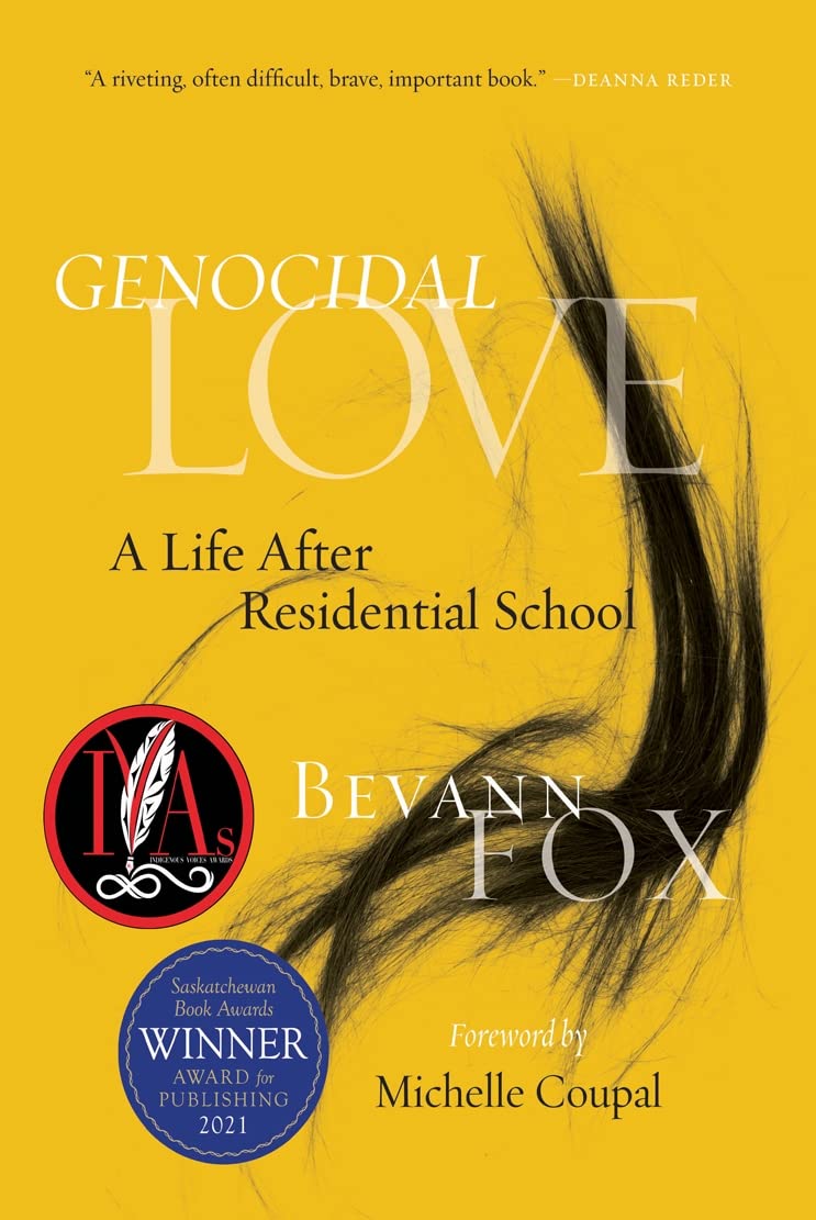 Genocidal Love: A Life after Residential School [Bevann Fox]