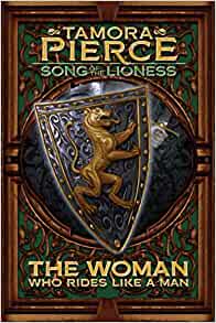 The Woman Who Rides Like a Man (Song of the Lioness, Book 3)* [Tamora Pierce]
