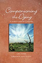 Companioning the Dying: A Soulful Guide for Counselors & Caregivers [Greg Yoder]