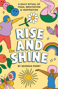 Rise And Shine: A Daily Ritual Of Yoga, Meditation And Inspiration [Georgia Perry]