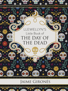 Llewellyn's Little Book Of The Day Of The Dead [Jaime Gironés]