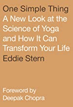 One Simple Thing: A New Look at the Science of Yoga and How It Can Transform Your Life [Eddie Stern]