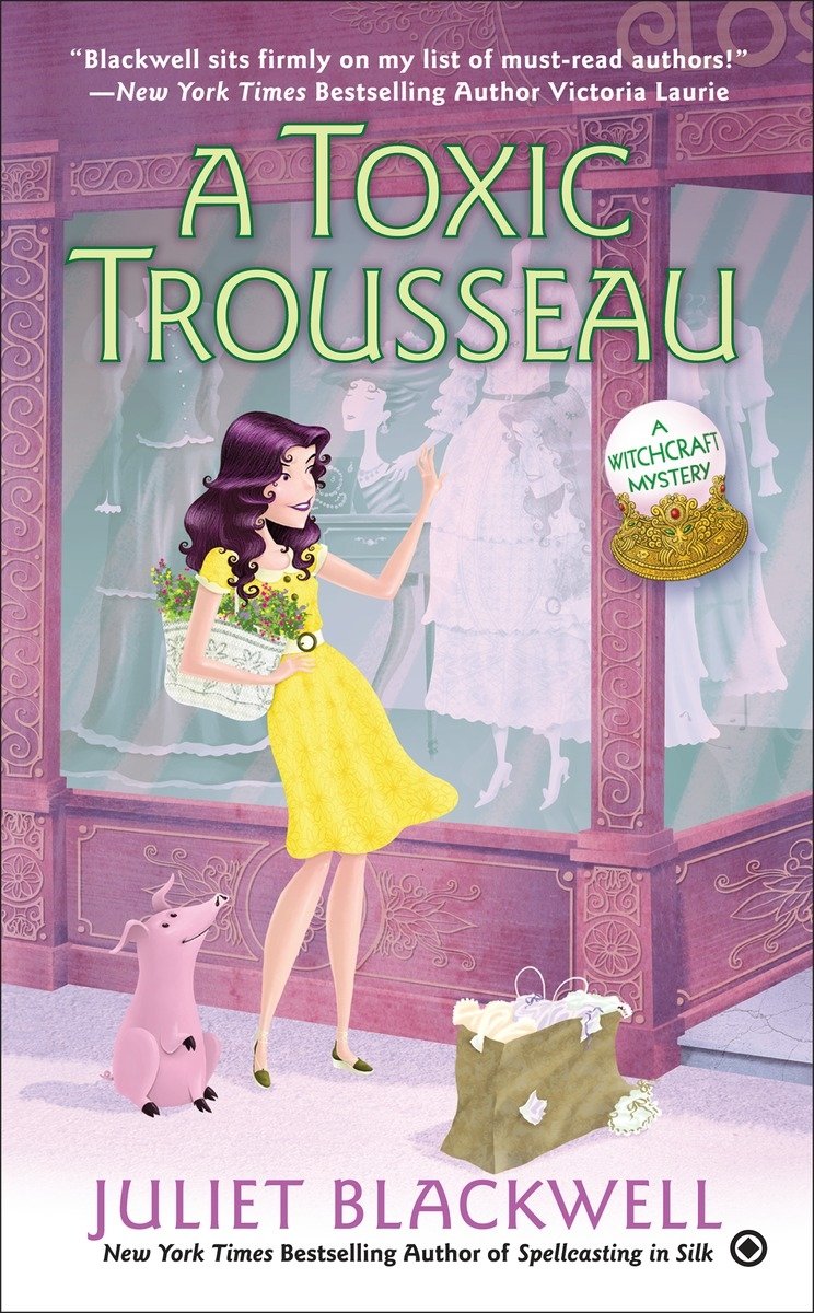 A Toxic Trousseau: A Witchcraft Mystery [Juliet Blackwell]
