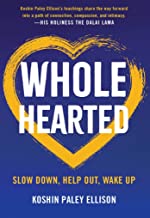 Wholehearted: Slow Down, Help Out, Wake Up [Koshin Paley Ellison]