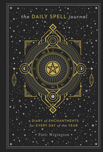 The Daily Spell Journal: A Diary Of Enchantments For Every Day Of The Year [Patti Wigington]