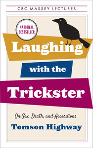 Laughing with the Trickster: On Sex, Death, and Accordions [Tomson Highway]