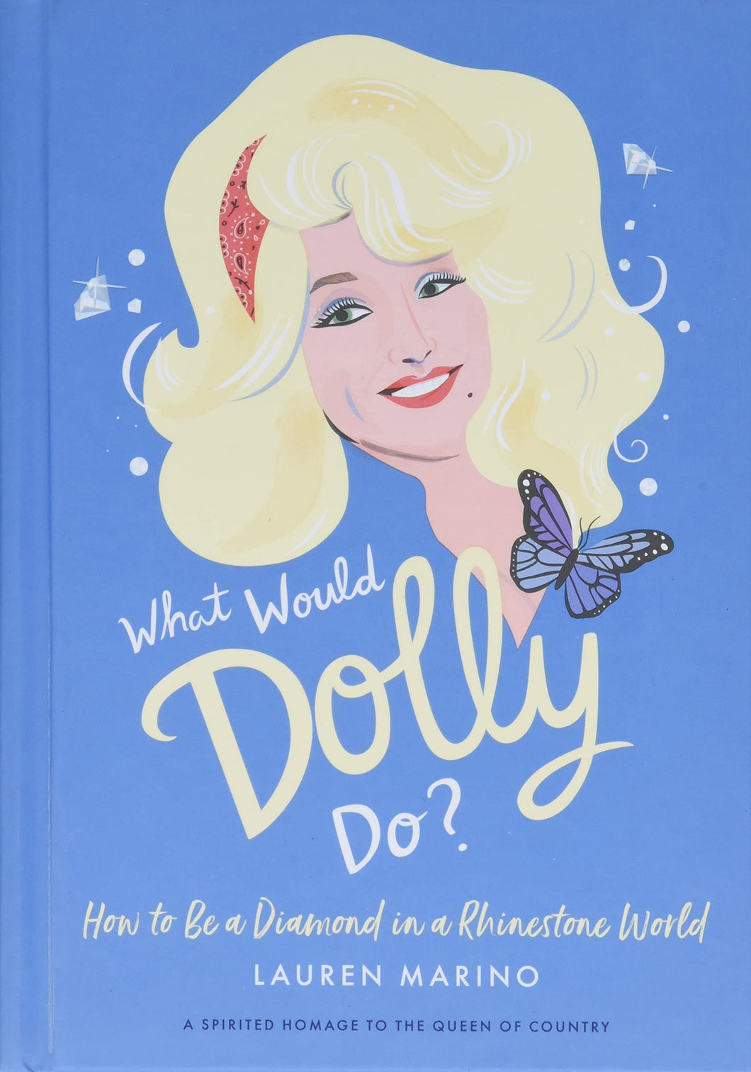 What Would Dolly Do?: How to Be a Diamond in a Rhinestone World [Lauren Marino]