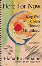 Here For Now: Living Well With Cancer Through Mindfulness [Elana Rosenbaum]