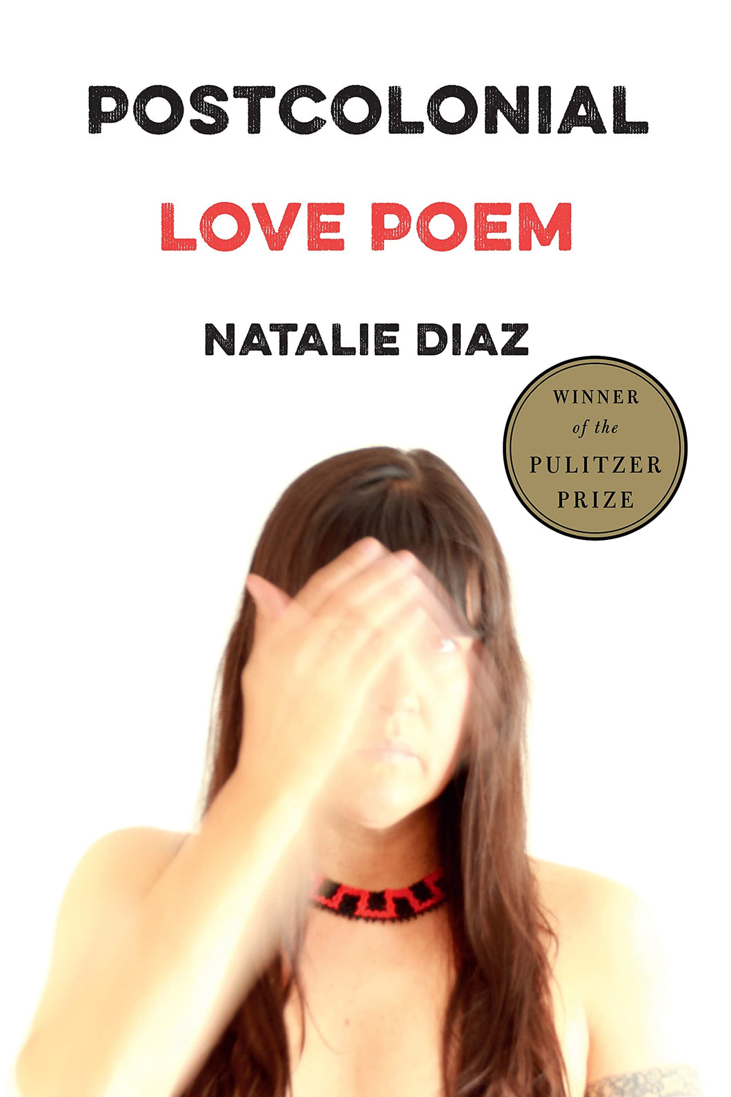 Postcolonial Love Poem [Natalie Diaz]