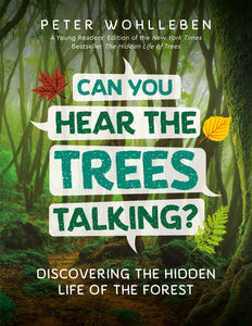 Can You Hear the Trees Talking?: Discovering the Hidden Life of the Forest [Peter Wohlleben]