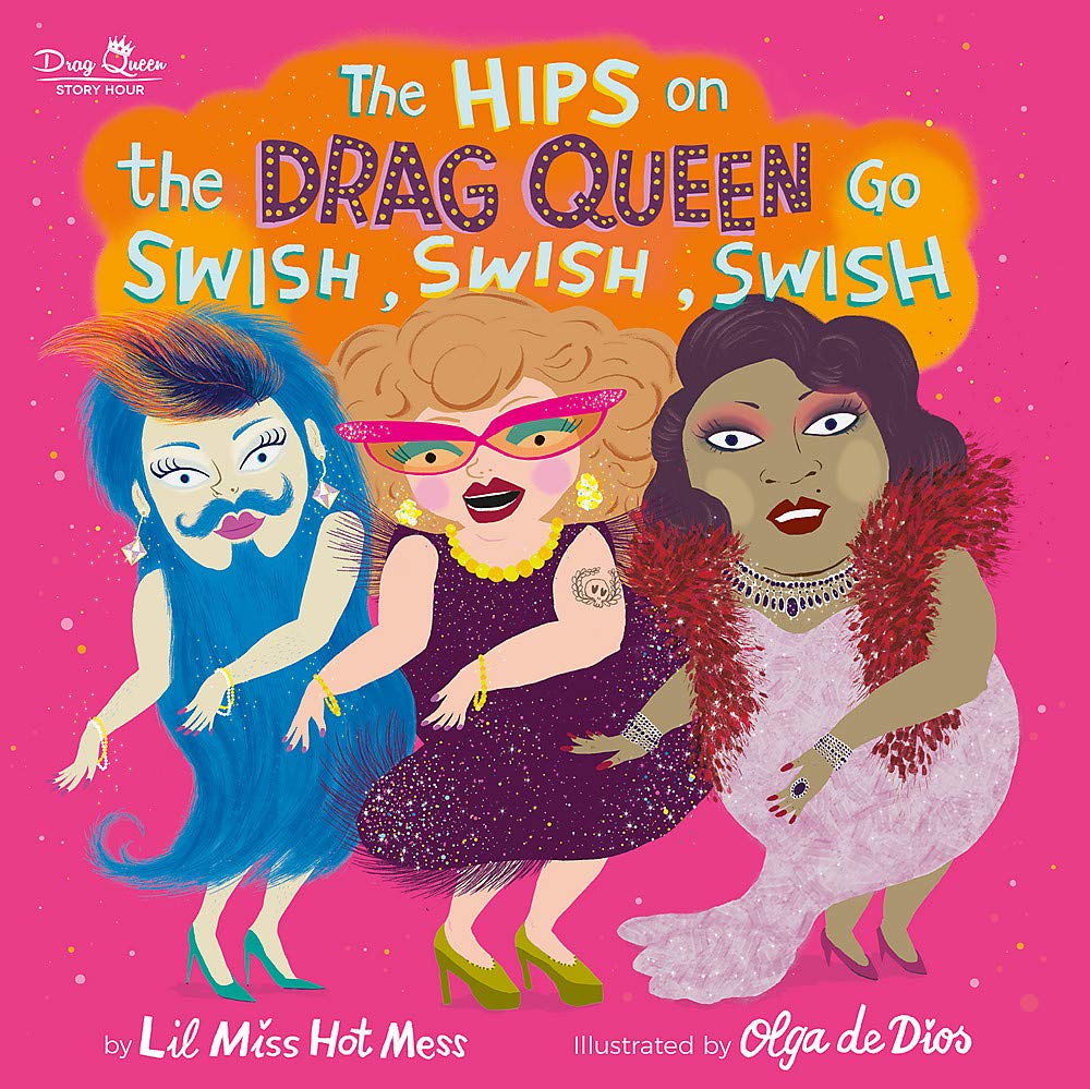 The Hips on the Drag Queen Go Swish, Swish, Swish [Lil Miss Hot Mess]