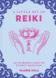 A Little Bit of Reiki: An Introduction to Energy Medicine [Valerie Oula]