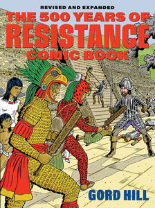 The 500 Years of Indigenous Resistance Comic Book [Gord Hill]