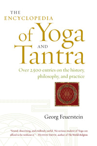 The Encyclopedia Of Yoga And Tantra [Georg Feuerstein]