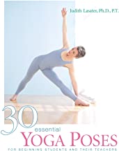 30 Essential Yoga Poses: For Beginning Students and Their Teachers [Judith Lasater]