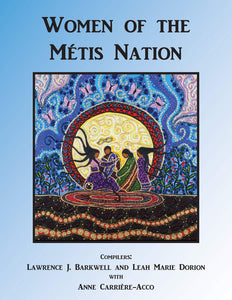 Women Of The Métis Nation [Lawrence Barkwell & Leah Marie Dorion with Anne Carrière-Acco]